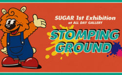 W'UP！★8月5日～8月11日　SUGAR 1st EXHIBITION ＜STOMPING GROUND＞　ALL DAY GALLERY