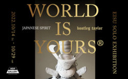 W'UP! ★10月14日～10月29日　『THE WORLD IS YOURS（R）』　MDP GALLERY NAKAMEGURO