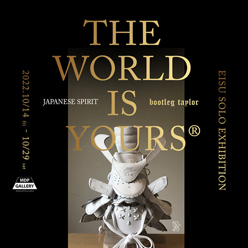W'UP! ★10月14日～10月29日　『THE WORLD IS YOURS（R）』　MDP GALLERY NAKAMEGURO