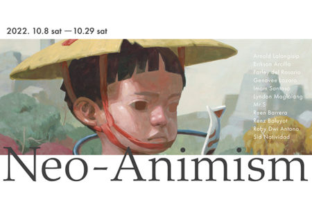 W’UP! ★10月8日～10月29日　 Neo-Animism: 11 Artists of Southeast Asia　√K Contemporary