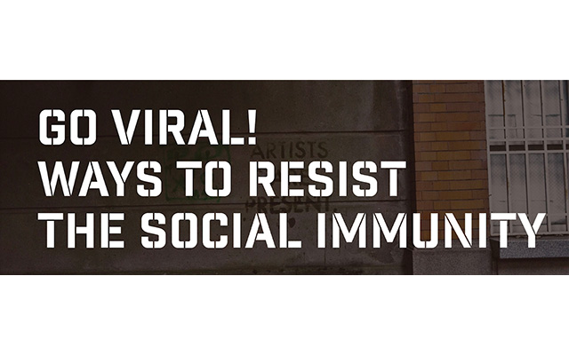 W'UP★7月6日～7月15日　オンラインアートプロジェクト 「Go Viral! Ways to Resist the Social Immunity（社会的免疫に抵抗する方法）」　