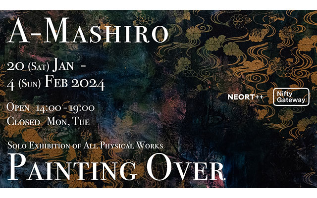 W'UP★1月20日～2月4日　A-Mashiro個展「Painting Over」　NEORT++（ネオルトツー）（中央区日本橋馬喰町）