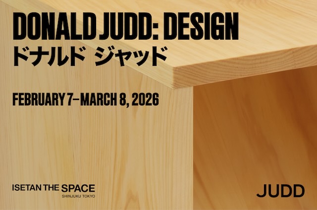 W'UP★2月7日~3月8日 Donald Judd:Design 伊勢丹新宿店 本館2階 イセタン ザ・スペース(新宿区新宿)