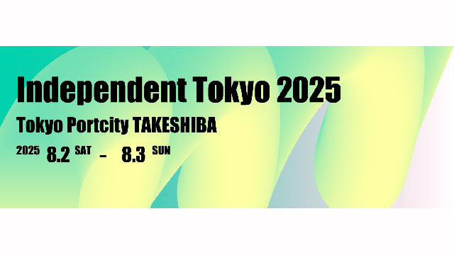 W'UP★8月2日~8月3日 Independent Tokyo 2025 東京都立産業貿易センター浜松町館(港区海岸)