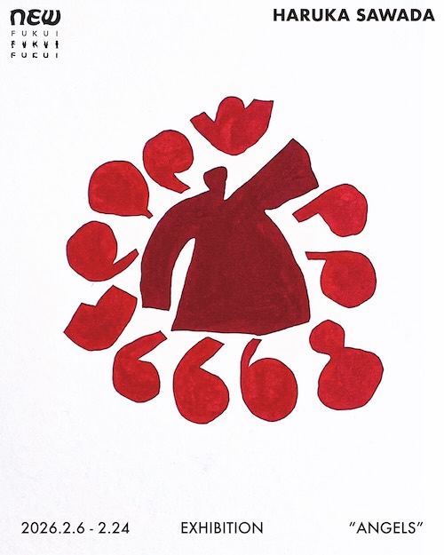 W'UP★2月6日～2月24日　さわだはるか絵画展「ANGELS」　MARUICHI TOKYO（渋谷区恵比寿南）／2月18日（水）～2月24日（火）企画展「NEW FUKUI」松屋銀座7Fおりふしギャラリー
